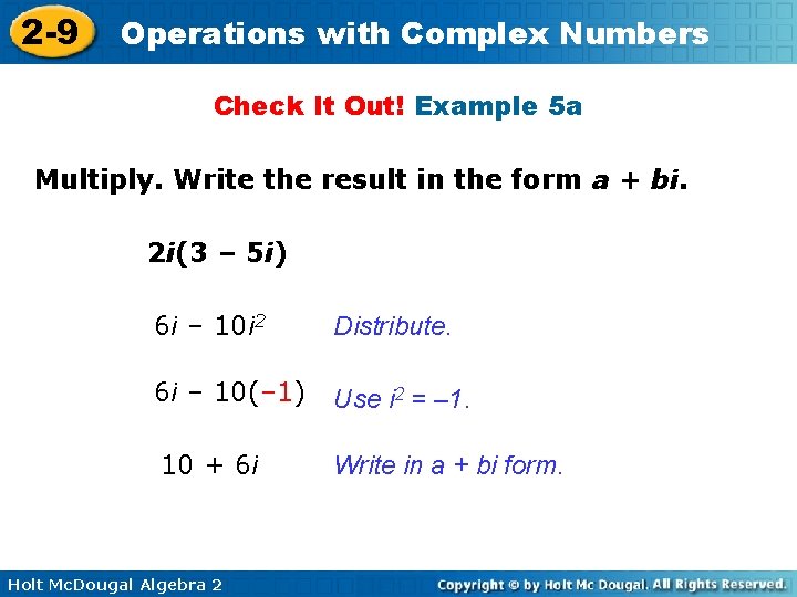 2 -9 Operations with Complex Numbers Check It Out! Example 5 a Multiply. Write