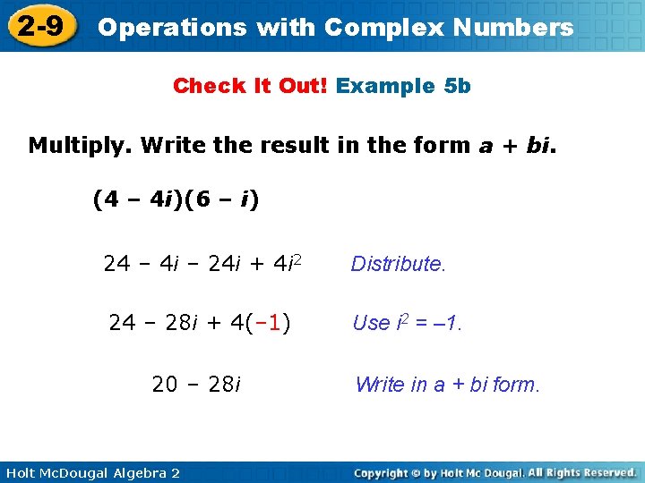 2 -9 Operations with Complex Numbers Check It Out! Example 5 b Multiply. Write