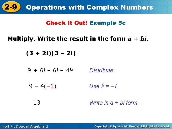 2 -9 Operations with Complex Numbers Check It Out! Example 5 c Multiply. Write