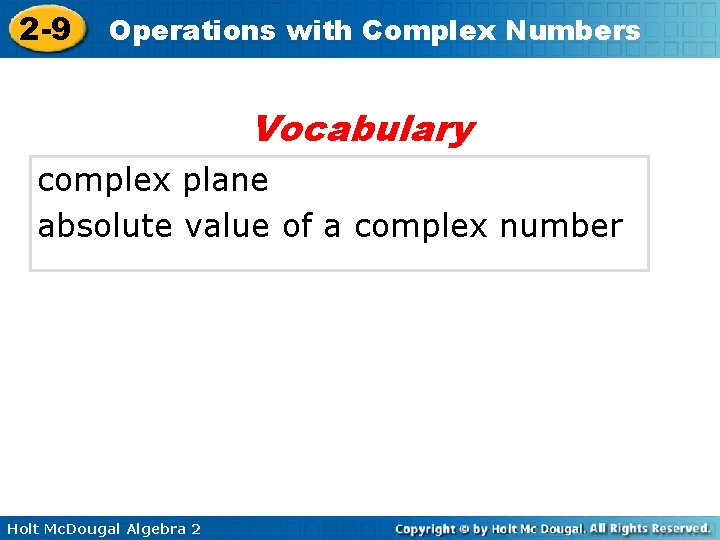 2 -9 Operations with Complex Numbers Vocabulary complex plane absolute value of a complex