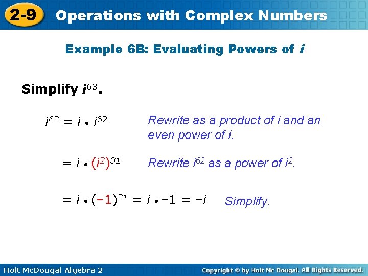 2 -9 Operations with Complex Numbers Example 6 B: Evaluating Powers of i Simplify