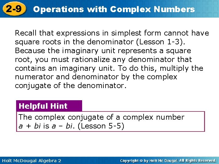 2 -9 Operations with Complex Numbers Recall that expressions in simplest form cannot have