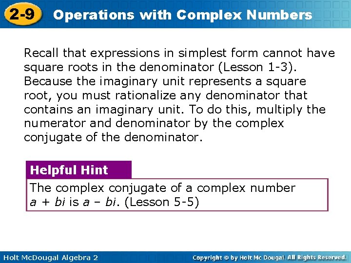 2 -9 Operations with Complex Numbers Recall that expressions in simplest form cannot have