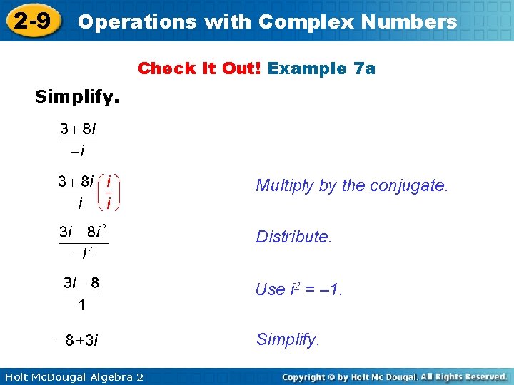 2 -9 Operations with Complex Numbers Check It Out! Example 7 a Simplify. Multiply