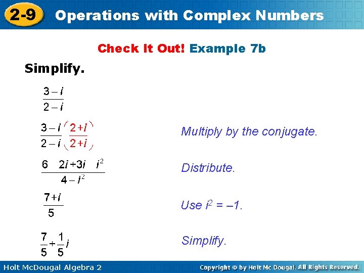 2 -9 Operations with Complex Numbers Check It Out! Example 7 b Simplify. Multiply