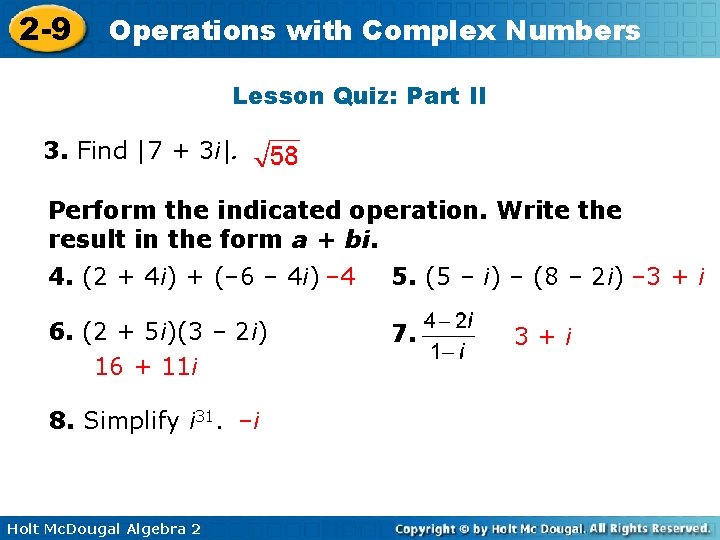 2 -9 Operations with Complex Numbers Lesson Quiz: Part II 3. Find |7 +