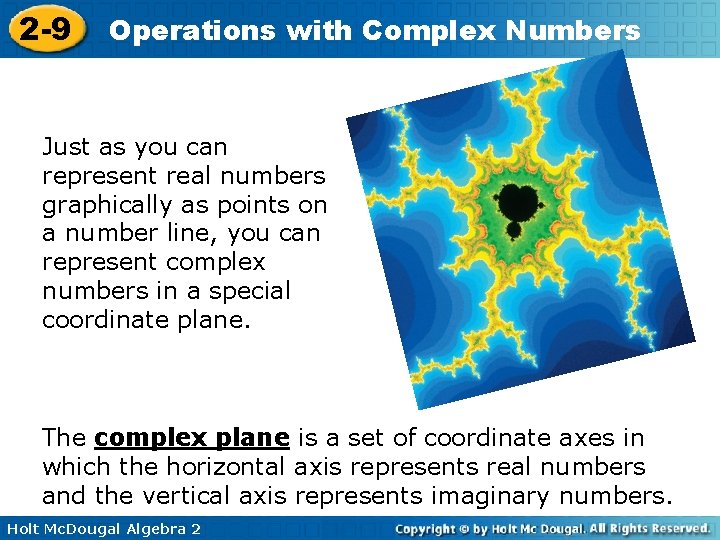 2 -9 Operations with Complex Numbers Just as you can represent real numbers graphically