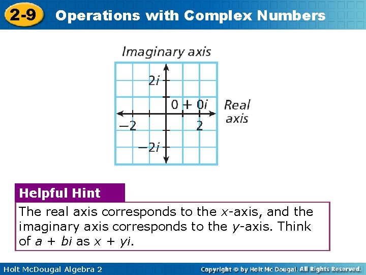 2 -9 Operations with Complex Numbers Helpful Hint The real axis corresponds to the