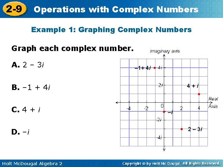 2 -9 Operations with Complex Numbers Example 1: Graphing Complex Numbers Graph each complex