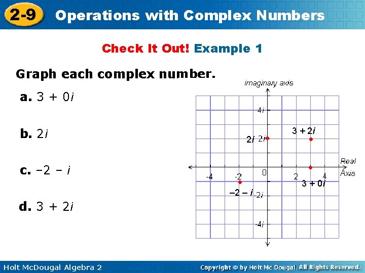 2 -9 Operations with Complex Numbers Check It Out! Example 1 Graph each complex