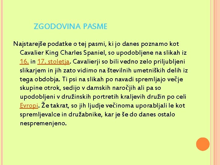 ZGODOVINA PASME Najstarejše podatke o tej pasmi, ki jo danes poznamo kot Cavalier King