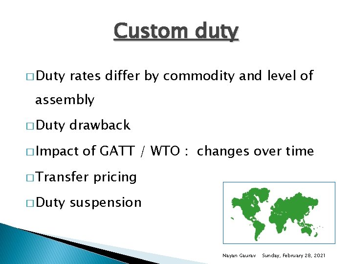 Custom duty � Duty rates differ by commodity and level of assembly � Duty