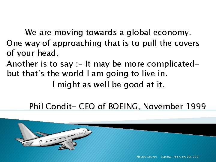 We are moving towards a global economy. One way of approaching that is to