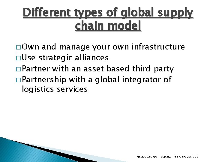 Different types of global supply chain model � Own and manage your own infrastructure