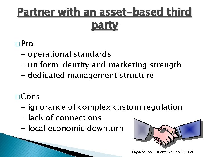 Partner with an asset-based third party � Pro - operational standards - uniform identity