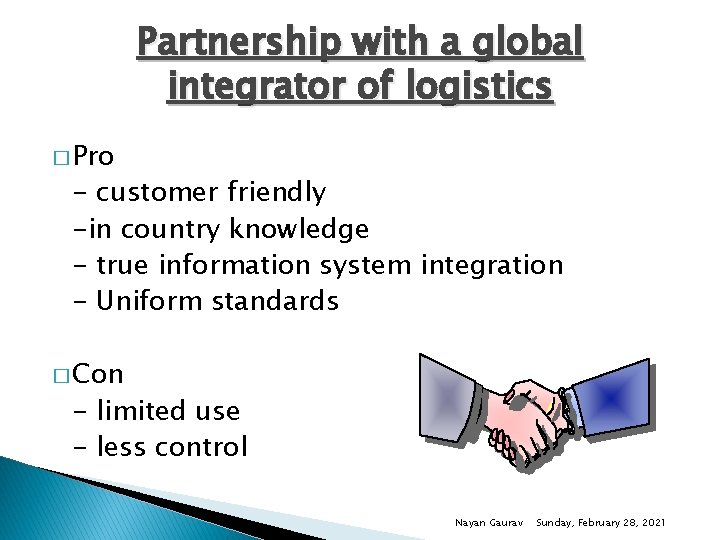 Partnership with a global integrator of logistics � Pro - customer friendly -in country