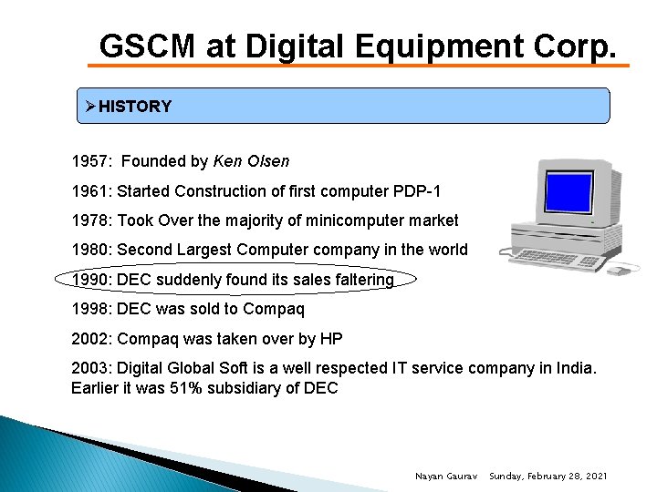 GSCM at Digital Equipment Corp. ØHISTORY 1957: Founded by Ken Olsen 1961: Started Construction