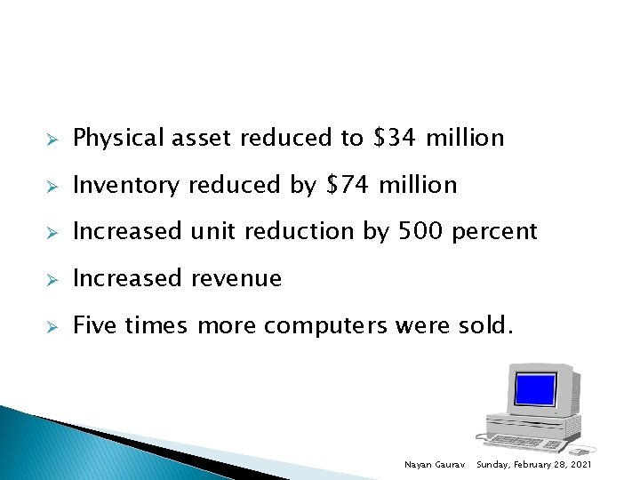 Ø Physical asset reduced to $34 million Ø Inventory reduced by $74 million Ø