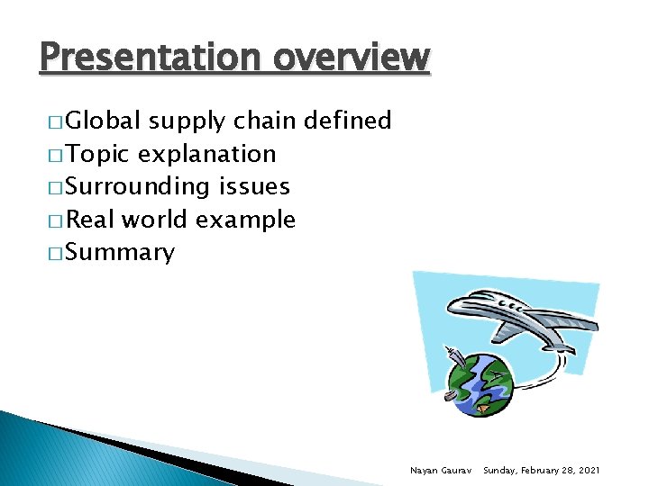 Presentation overview � Global supply chain defined � Topic explanation � Surrounding issues �