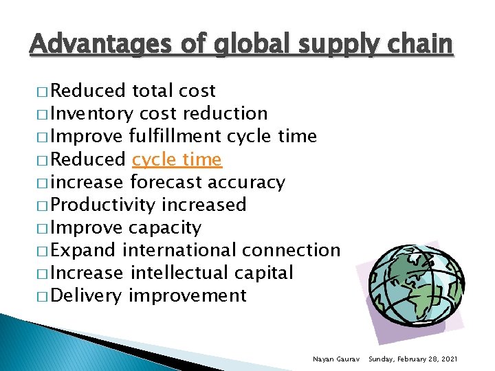 Advantages of global supply chain � Reduced total cost � Inventory cost reduction �