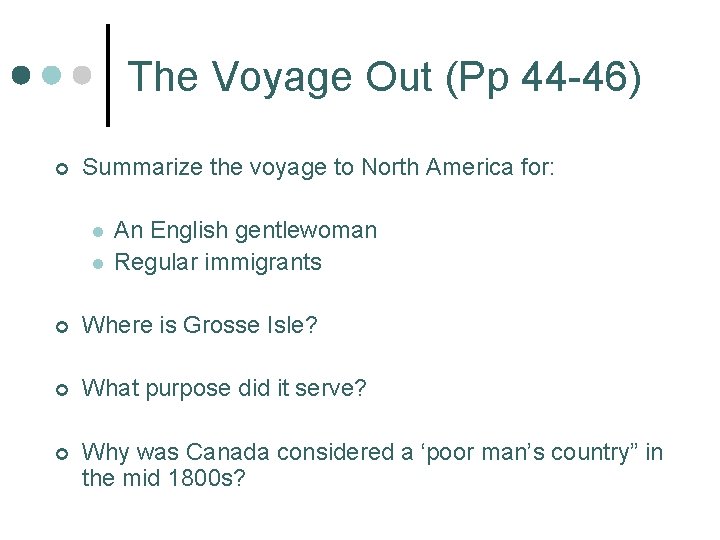 The Voyage Out (Pp 44 -46) ¢ Summarize the voyage to North America for: