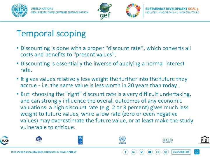 Temporal scoping • Discounting is done with a proper "discount rate“, which converts all