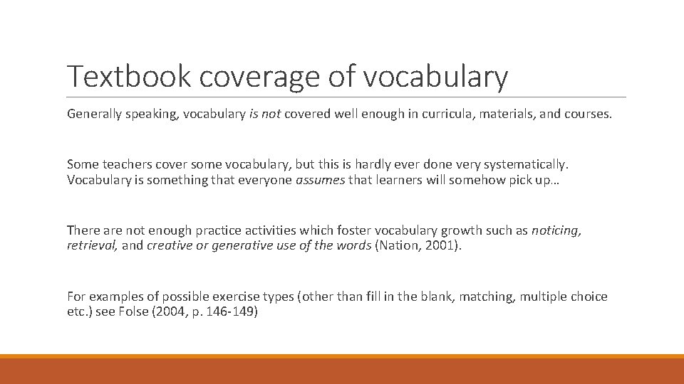 Textbook coverage of vocabulary Generally speaking, vocabulary is not covered well enough in curricula,
