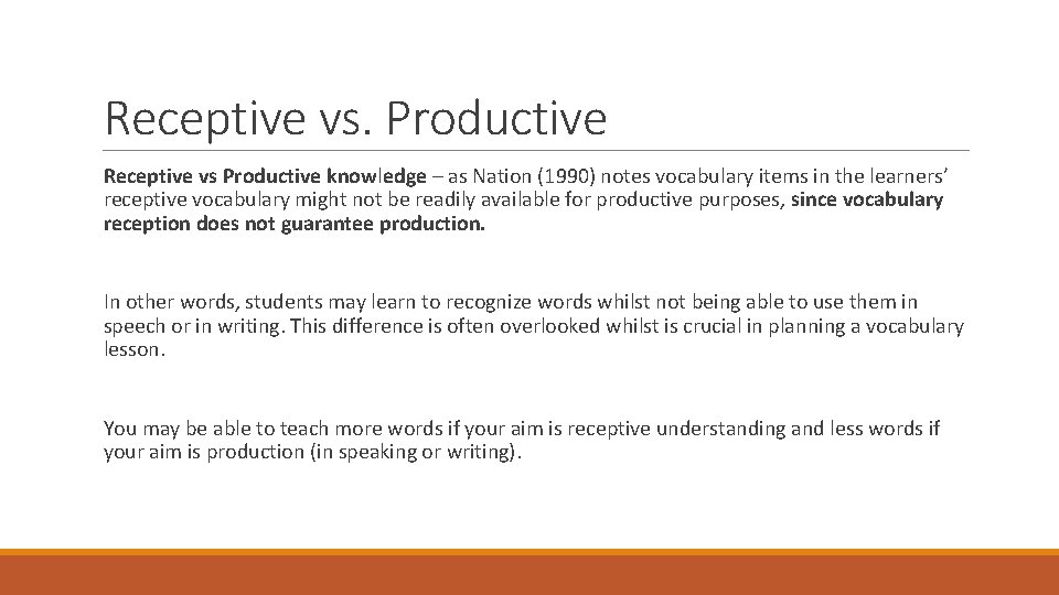 Receptive vs. Productive Receptive vs Productive knowledge – as Nation (1990) notes vocabulary items
