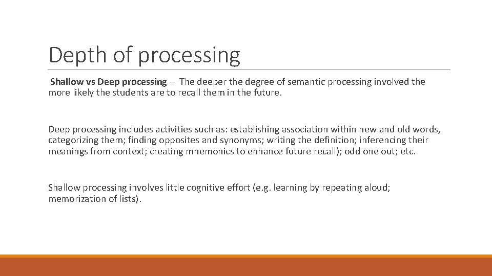 Depth of processing Shallow vs Deep processing – The deeper the degree of semantic