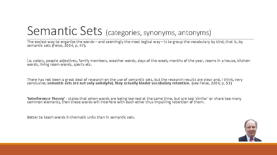Semantic Sets (categories, synonyms, antonyms) The easiest way to organize the words—and seemingly the