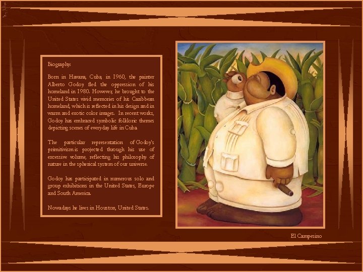 Biography: Born in Havana, Cuba, in 1960, the painter Alberto Godoy fled the oppression