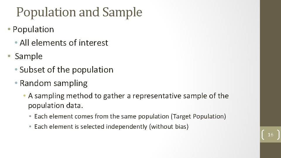 Population and Sample • Population • All elements of interest • Sample • Subset