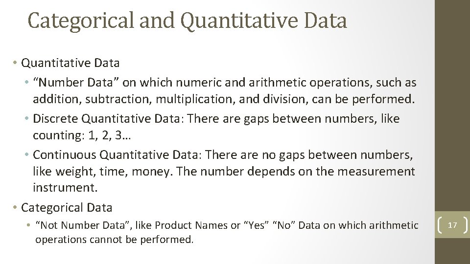 Categorical and Quantitative Data • “Number Data” on which numeric and arithmetic operations, such