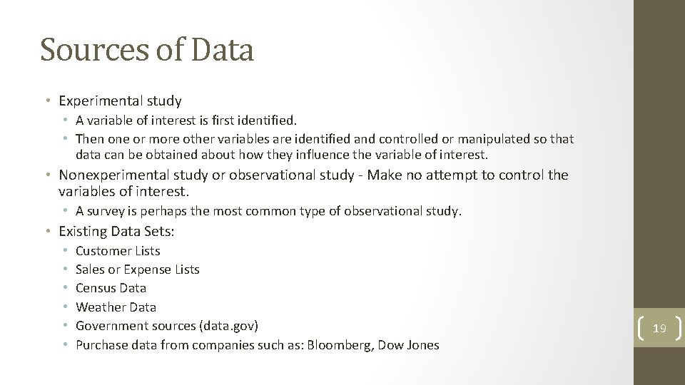 Sources of Data • Experimental study • A variable of interest is first identified.