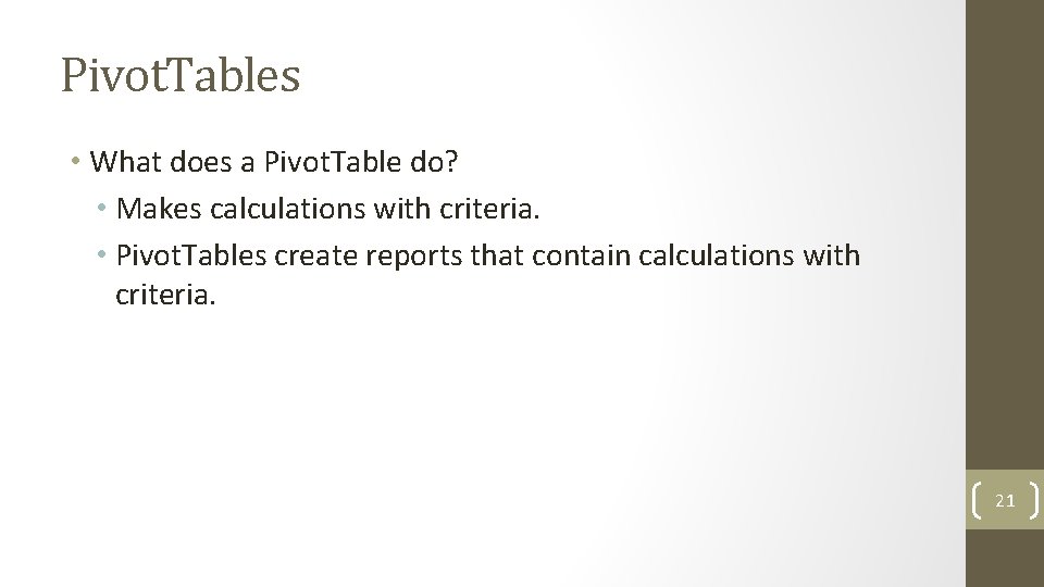 Pivot. Tables • What does a Pivot. Table do? • Makes calculations with criteria.