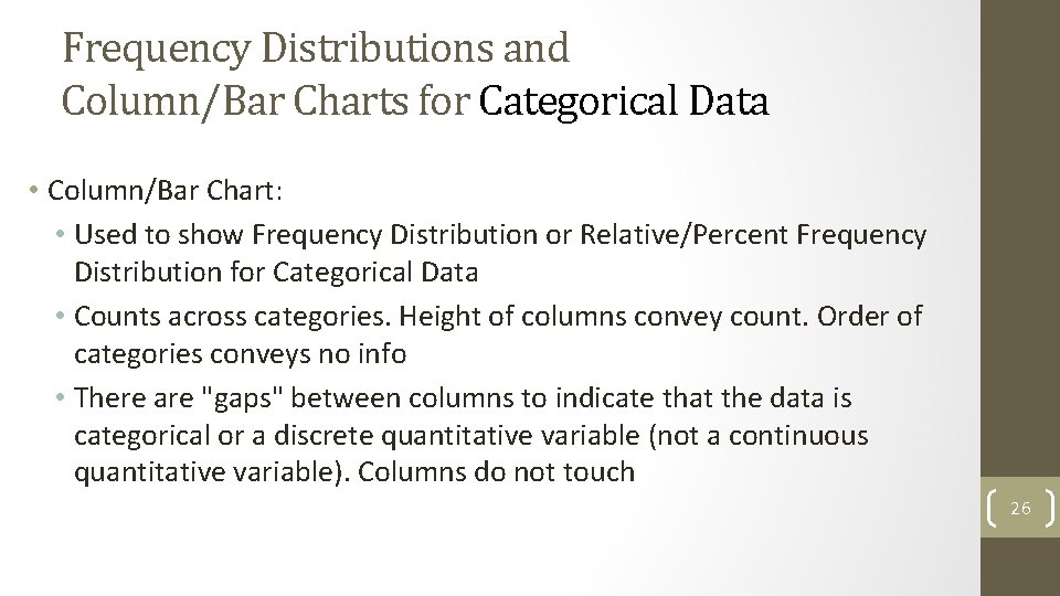 Frequency Distributions and Column/Bar Charts for Categorical Data • Column/Bar Chart: • Used to