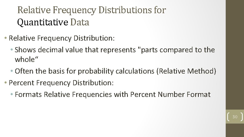 Relative Frequency Distributions for Quantitative Data • Relative Frequency Distribution: • Shows decimal value