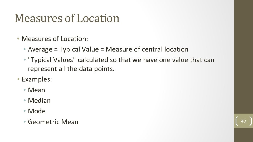 Measures of Location • Measures of Location: • Average = Typical Value = Measure