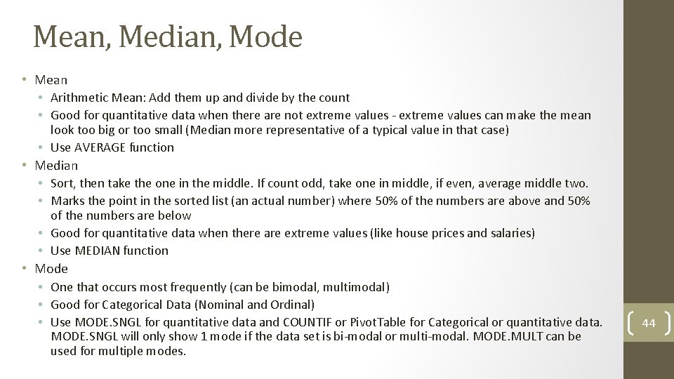 Mean, Median, Mode • Mean • Arithmetic Mean: Add them up and divide by