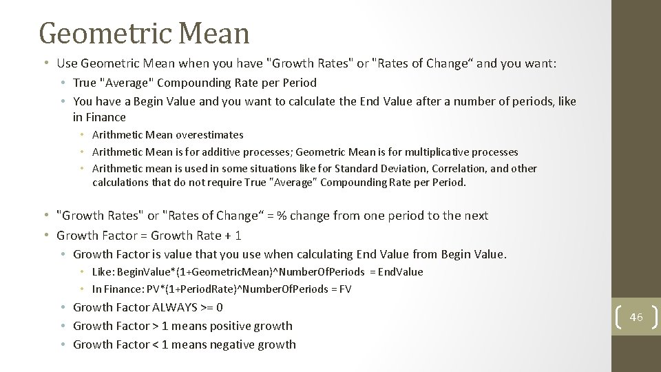 Geometric Mean • Use Geometric Mean when you have "Growth Rates" or "Rates of