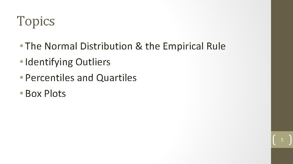 Topics • The Normal Distribution & the Empirical Rule • Identifying Outliers • Percentiles