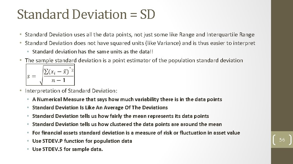 Standard Deviation = SD • Standard Deviation uses all the data points, not just