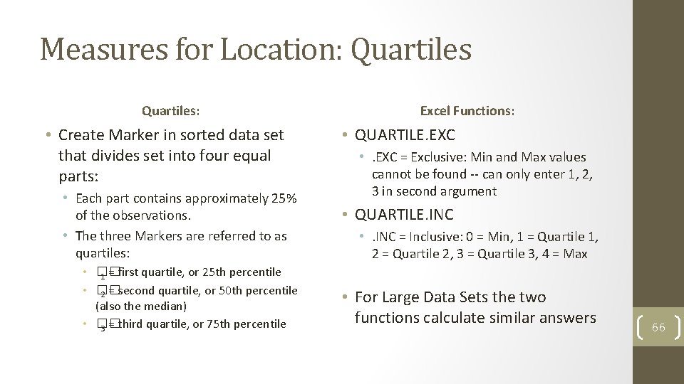 Measures for Location: Quartiles: • Create Marker in sorted data set that divides set