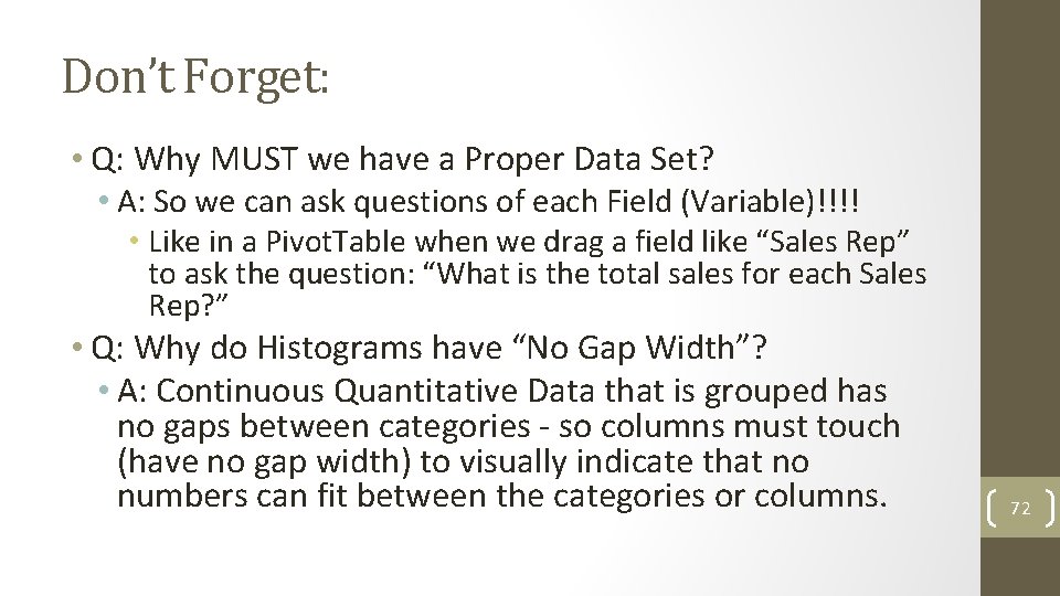 Don’t Forget: • Q: Why MUST we have a Proper Data Set? • A: