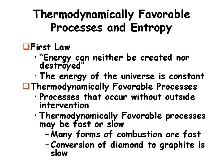 Thermodynamically Favorable Processes and Entropy q. First Law • “Energy can neither be created