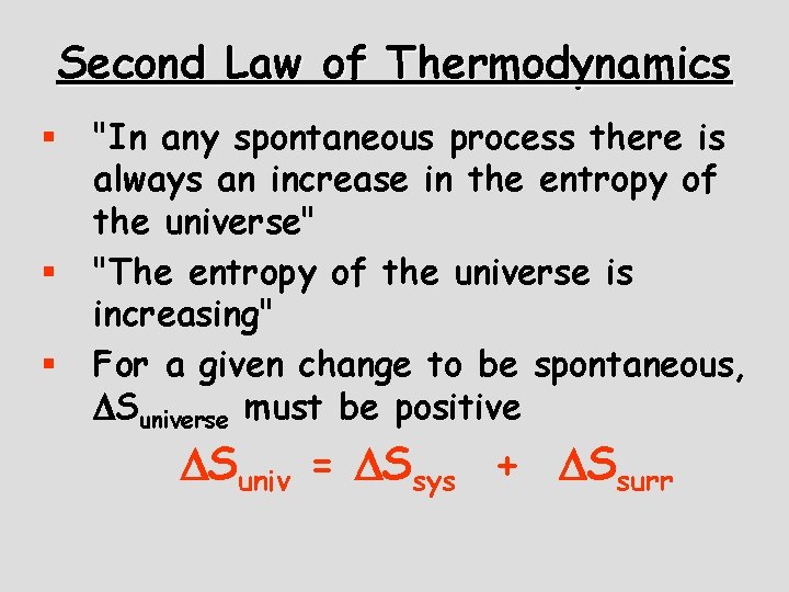 Second Law of Thermodynamics § § § "In any spontaneous process there is always