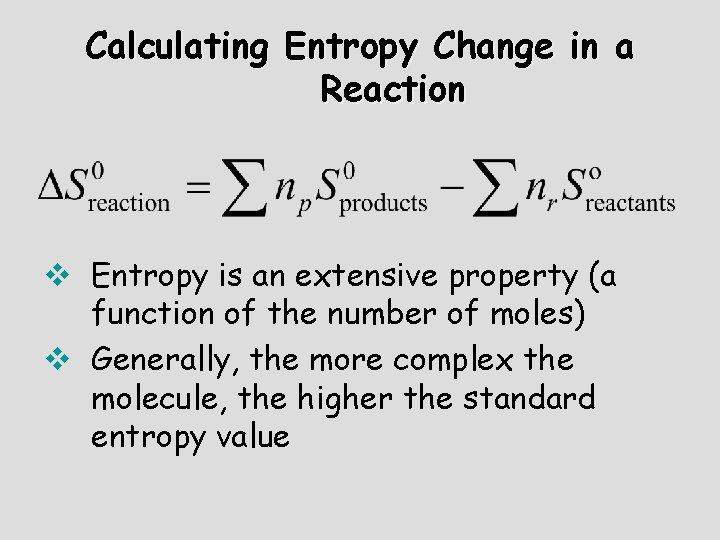 Calculating Entropy Change in a Reaction v Entropy is an extensive property (a function