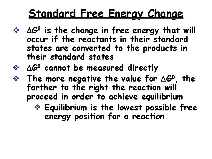 Standard Free Energy Change v G 0 is the change in free energy that