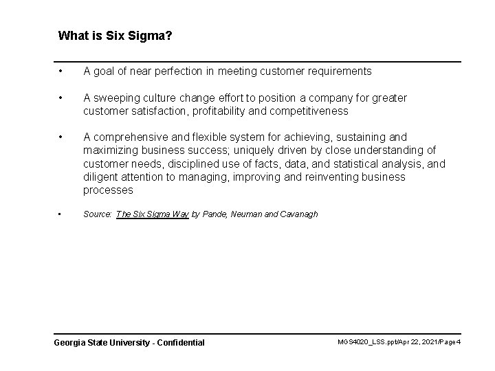 What is Six Sigma? • A goal of near perfection in meeting customer requirements