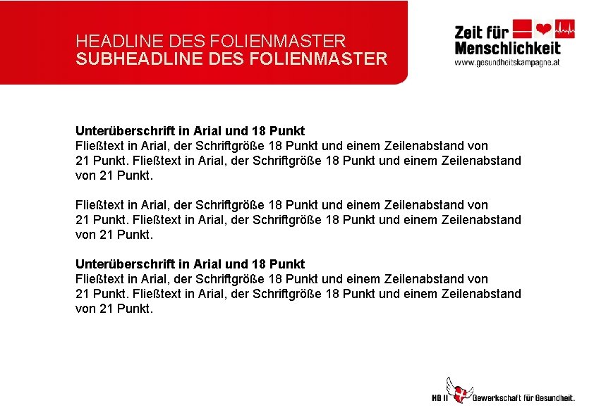 HEADLINE DES FOLIENMASTER SUBHEADLINE DES FOLIENMASTER Unterüberschrift in Arial und 18 Punkt Fließtext in